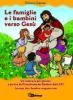Le famiglie e i bambini verso Ges�. Un itinerario per genitori a partire dal Catechismo dei Bambini della CEI Lasciate che i bambini vengano a me