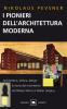 I pionieri dell'architettura moderna. Da William Morris a Walter Gropius