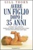 Avere un figlio dopo i 35 anni
