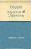 Doppio inganno al Valentino