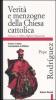 Verit� e menzogne della Chiesa cattolica. Come � stata manipolata la Bibbia