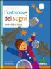 L' astronave dei sogni. Storie e fiabe di scienza