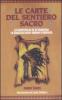 Le carte del sentiero sacro. La scoperta di s� attraverso la saggezza degli indiani d'America. Con 44 carte