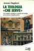 La teologia �Che serve�. Sul compito scientifico ecclesiale del teologo per la nuova evangelizzazione