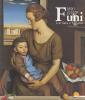 Achille Funi 1890-1972. L'artista e Milano. Catalogo della mostra (Milano, 2001-2002)