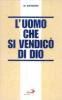 L' uomo che si vendic� di Dio