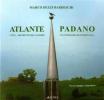 Atlante padano. Citt�, architetture, cantieri. Un itinerario sentimentale