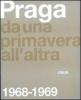 Praga. Da una primavera all'altra: 1968-1969