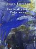 Cesare Lucchini. Carte dipinte-Peintures