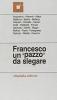 Francesco un �Pazzo� da slegare