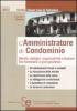 L' amministratore di condominio. Attivit�, obblighi, responsabilit� e funzioni. Con formulario e giurisprudenza