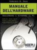 Manuale dell'hardwar. Aggiornare e riparare il pc