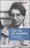 Una vita pi� semplice. Biografia e parole di Alexander Langer. Con un'intervista di Adriano Sofri