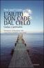 L' aiuto non cade dal cielo. Carit� e spiritualit�