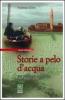 Storie a pelo d'acqua. Tra pianura e laguna