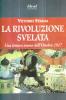 La rivoluzione svelata. Una lettura nuova dell'ottobre 1917 un'altra prospettiva