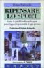 Ripensare lo sport. Come (e perch�) utilizzare lo sport per sviluppare le potenzialit� di ogni persona