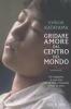 Gridare amore dal centro del mondo