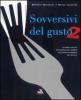 Sovversivi del gusto. Secondo viaggio fotografico nel mondo dell'enogastronomia che resiste