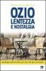 Ozio lentezza e nostalgia. Decalogo mediterraneo per una vita pi� conviviale