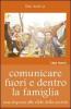 Comunicare fuori e dentro la famiglia. Una risposta alle sfide della societ�