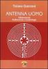 Antenna uomo. Rabdomanzia, radioestesia e geobiologia