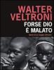 Forse Dio � malato. Diario di un viaggio africano