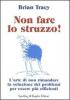 Non fare lo struzzo! L'arte di non rimandare la soluzione dei problemi per essere pi� efficienti