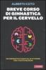 Breve corso di ginnastica per il cervello