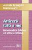 Attirer� tutti a me. Ermeneutica biblica ed etica cristiana