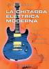 La chitarra elettrica moderna. Teoria, tecnica, performance, effettistica. Con CD-ROM
