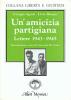 Un' amicizia partigiana. Lettere (1943-1945)
