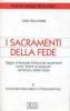 I sacramenti della fede. Saggio di teologia biblica come �Eventi di salvezza� nel tempo della Chiesa vol.1