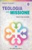 Teologia della missione. Vivere la fede donandola