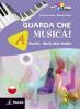 Guarda che musica! Vol. A-B: Ascolto, storia della musica-Teoria, metodo, antologia. Con espansione online. Per la Scuola media. Con CD-ROM