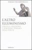 L' altro illuminismo. Politica, religione e funzione pubblica della verit�