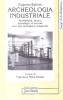Archeologia industriale. Architettura, lavoro, tecnologia, economia e la vera rivoluzione industriale