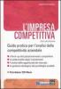 L' impresa competitiva. Guida pratica per l'analisi della competitivit� aziendale. Con CD-ROM