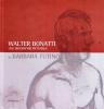 Walter Bonatti. Une biographie picturale. Catalogo della mostra (Courmayeur, 2008)