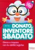 Donato, inventore sbadato. Gioca e impara con le abilit� logiche. Con CD-ROM