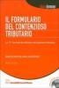 Il formulario del contenzioso tributario. Le 171 formule da utilizzare nel processo tributario. Con CD-ROM