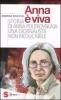 Anna � viva. Storia di Anna Politkovskaja una giornalista non rieducabile