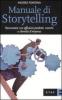 Manuale di storytelling. Raccontare con efficacia prodotti, marchi e identit� d'impresa