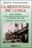 La resistenza pi� lunga. Lotta partigiana e difesa degli impianti idroelettrici in Valtellina: 1943-1945