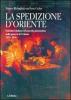 La spedizione d'Oriente. Volontari italiani ed esercito piemontese nella guerra di Crimea. 1855-1856