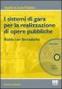 I sistemi di gara per l'affidamento di opere pubbliche. Guida con formulario. Con CD-ROM