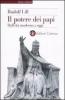 Il potere dei papi. Dall'et� moderna a oggi