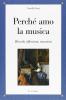 Perch� amo la musica. Ricordi, riflessioni, emozioni