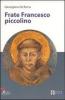 Frate Francesco piccolino. Ediz. a caratteri grandi