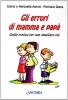 Gli errori di mamma e pap�. Guida pratica per non sbagliare pi�
